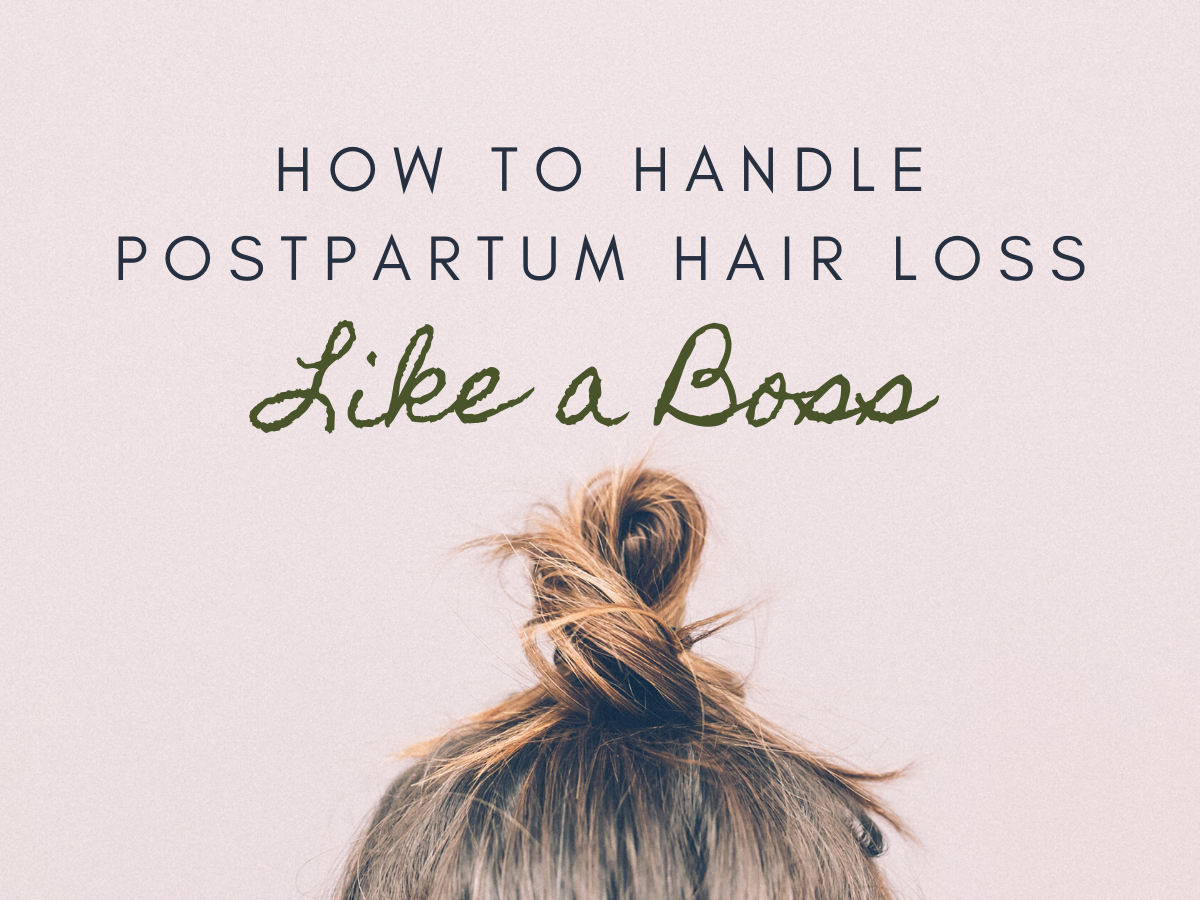How to handle postpartum hair loss like a boss